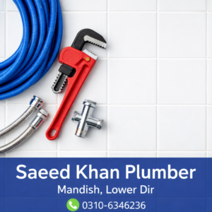 Saeed Khan Plumber in Mandish (Rabat UC) – Reliable Plumber in Lower Dir